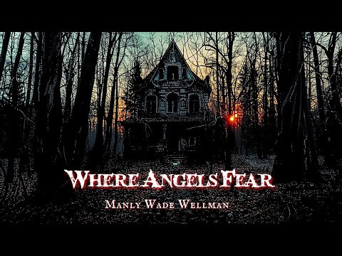 Where Angels Fear by Manly Wade Wellman