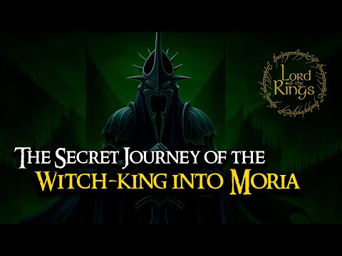 The Secret Journey of the Witch king into Moria | LOTR Lore | Audio Story
