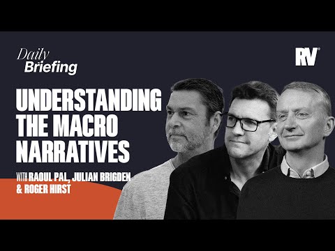 Raoul Pal: Understanding the Macro Landscape & Market Narratives ft. Julian Brigden & Roger Hirst