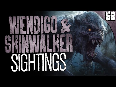 52 REAL Wendigo & Skinwalker Sightings (COMPILATION)