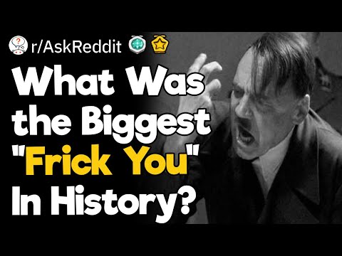 What Was the Biggest "Frick You"  In History?