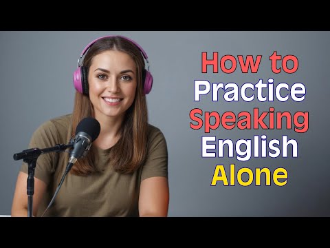 How to Practice English Speaking Alone; Boost Your English Fluency Now