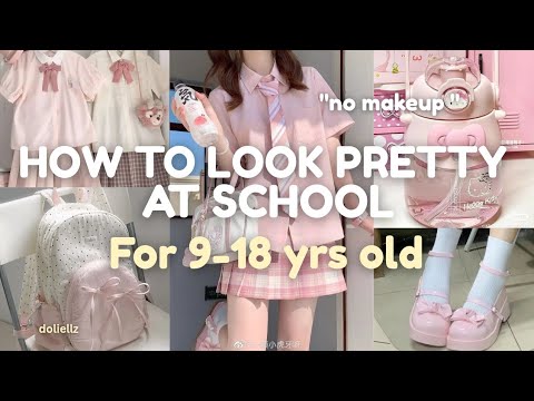 how to look pretty at school (for 9–18 yrs old) ♡ ✧ soft + realistic tips 💌