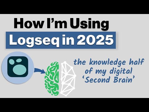 How I'm Using Logseq in 2025 - The knowledge management part of my Second Brain