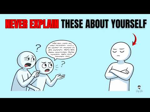 5 Things You Should Never Explain About Yourself
