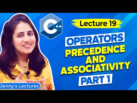 Lec 19: Operators Precedence and Associativity in C++ - part 1 | C++ Tutorials for Beginners
