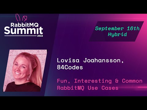 Fun, interesting and common RabbitMQ use cases | Lovisa Johansson | RabbitMQ Summit 2022