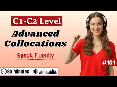 C1–C2 Advanced Collocations You’ll Actually Use ✨| Listen Once, Speak Smoothly