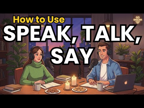 Learn English with Real Conversations Podcast | How to use Speak, Talk, Say in English