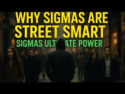 Reasons Why A Street-Smart Sigma Male Has The ULTIMATE Advantage!