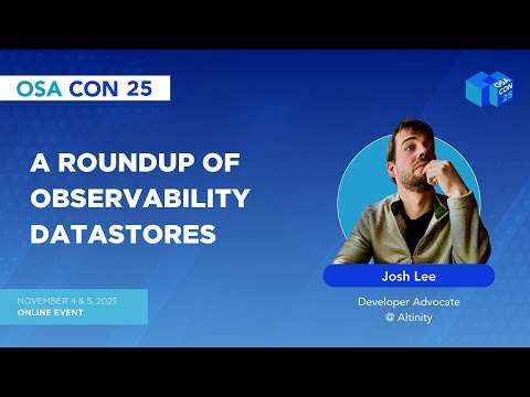 A Roundup of Observability Datastores - OSA Con 2025
