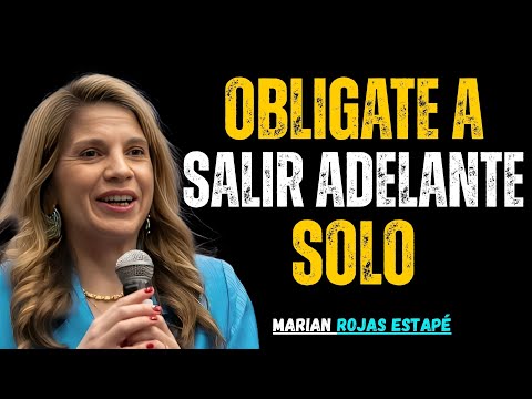 Cómo Salir Adelante Aunque Nadie Esté a Tu Lado || Marian Rojas Estapé