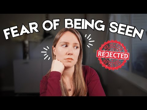FEAR OF BEING SEEN? Why and What to Do About It!