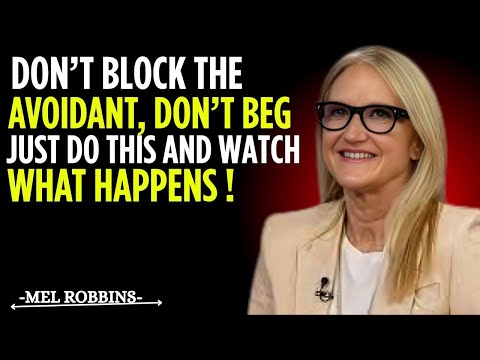 Don’t Block The Avoidant, Don’t Beg — Just Do THIS And Watch What Happens | Mel Robbins Inspired