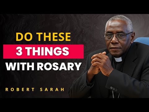 Do THIS Before You Pray Your Rosary || Cardinal Robert Sarah