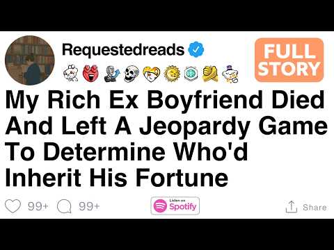 My Rich Ex Boyfriend Died And Left A Jeopardy Game To Determine Who'd Inherit [FULL STORY]