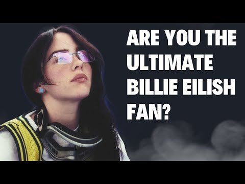 Are You The Ultimate Billie Eilish Fan?
