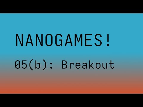 05(b) Nanogames: Breakout