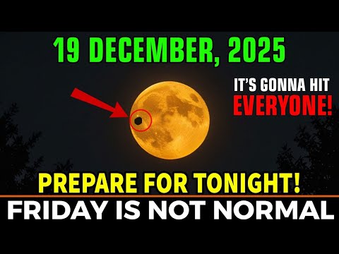 MUST Know BEFORE Tomorrow! December 19, 2025 MOON Events - You Can't Miss! This Changes Everything!