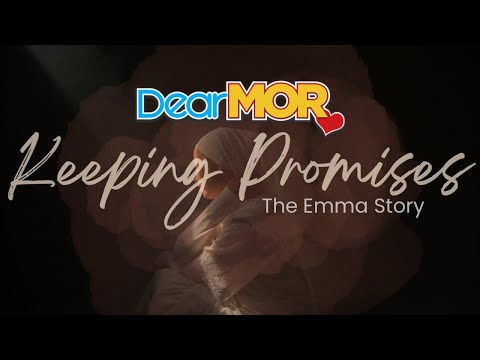 Dear MOR: "Keeping Promises" | The Emma Story