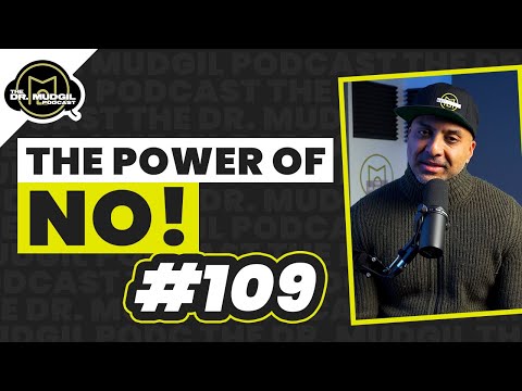 THE POWER OF NO! - The Dr. Mudgil Podcast - Episode 109