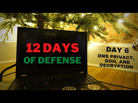 12 Days of Defense - Day 6: How DNS over HTTPS (DoH) Works / DNS Privacy