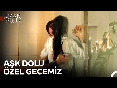 Cihan ve Alya'nın Tutku Dolu İlk Gecesi - Uzak Şehir