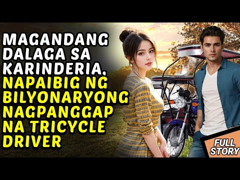 AKALA NG DALAGA AY TRICYCLE DRIVER LANG ANG INIBIG NYA, ISA PALANG BILYONARYO / KWENTONG BILYONARYO