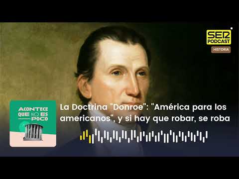 Acontece que no es poco | La Doctrina "Donroe": "América para los americanos"