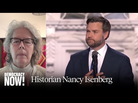 "White Trash" Historian Nancy Isenberg on J.D. Vance, "Hillbilly Elegy" & Class in America