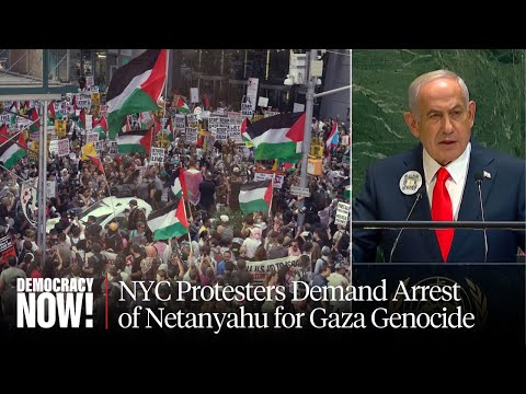 Thousands Call to Arrest Netanyahu, March at U.N. Against Gaza Genocide