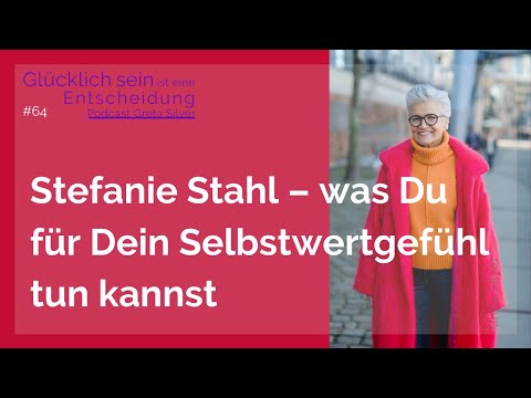 Stefanie Stahl – was Du für Dein Selbstwertgefühl tun kannst - Greta-Silver Podcast