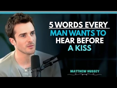 5 Words Every Man Wants to Hear Before a Kiss | Unlock His Heart Instantly' Matthew Hussey Speech.