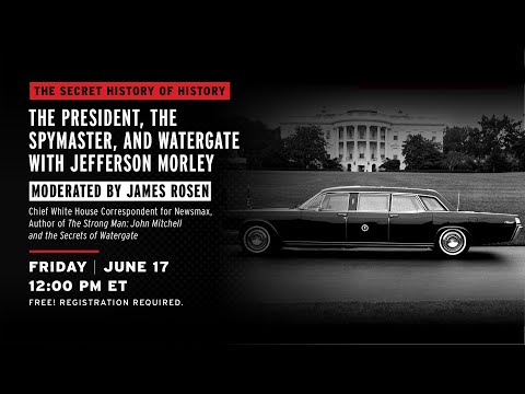 The President, The Spymaster and Watergate with Jefferson Morley (50th Anniversary)