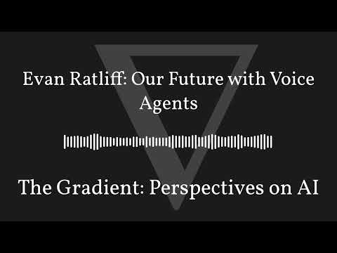 The Gradient Podcast - Evan Ratliff: Our Future with Voice Agents