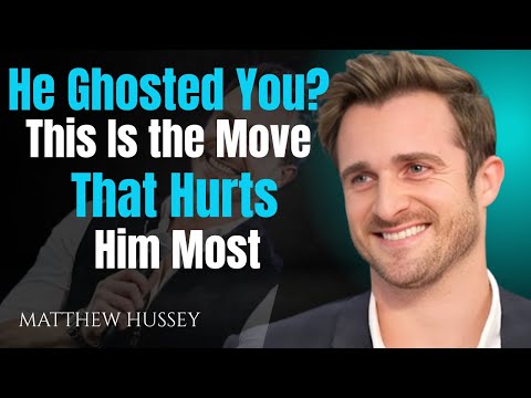 He Ghosted You? - This Is the Move That Hurts Him Most | Matthew Hussey