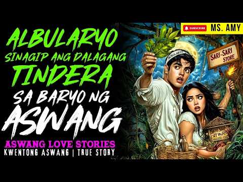 ALBULARYONG SINAGIP ANG DALAGANG TINDERA SA BARYO NG ASWANG I Kwentong Aswang I True Story
