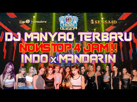 Dj Manyao Terbaru 4 JAM NONSTOP Indo Mix Mandarin 2024 Special Req. Hobi Dugem