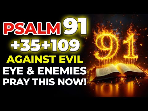 PSALM 91 + 35 + 109: TRIPLE Protection Against Evil Eye, Jealousy and Hidden Enemies!