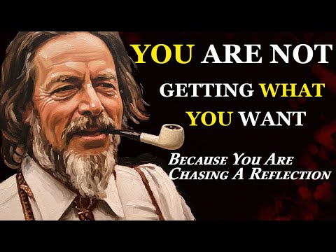 You Are Not Getting What You Want (Because You Are Chasing A Reflection) -  Alan Watts