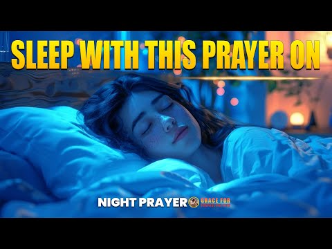 Do Not Go To Sleep Without Listening To This Prayer | Blessed Prayers For Sleep In God's Presence