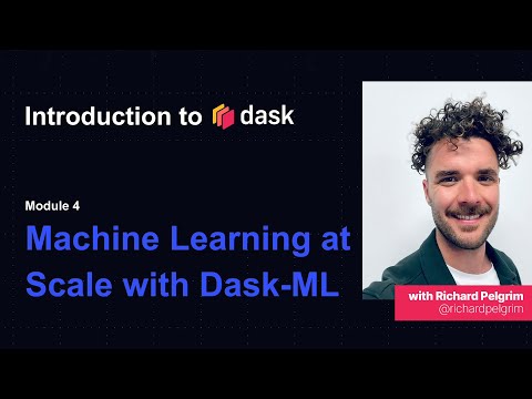 Dask Tutorial | Intro to Dask | Machine Learning with Dask ML | Module Four