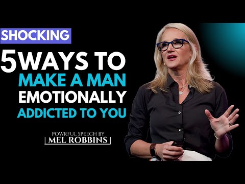 5 Ways to Make a Man Emotionally Addicted to You! | By Mel Robbins #melrobbins #motivation