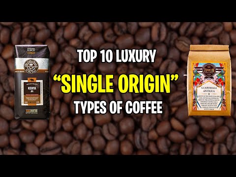 Top 10 Luxury āSingle Originā Types Of Coffee