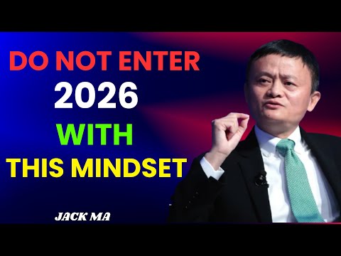 DO NOT Enter 2026 With This Mindset – Jack Ma’s Brutal Truth About Success