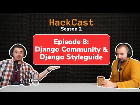 Django Community & Django Styleguide | HackCast S02E08
