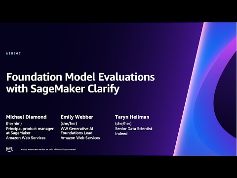 AWS re:Invent 2023 - Accelerate foundation model evaluation with Amazon SageMaker Clarify (AIM367)