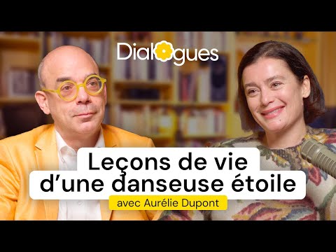 Les leçons de vie d'une danseuse étoile pour s'accomplir - Dialogue avec Aurélie Dupont