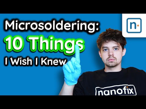 10 Things I Wish I Knew When I Started Microsoldering