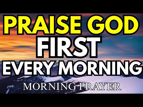 Start Your Day With Praise and Bless The Lord For His Goodness | Morning Prayer